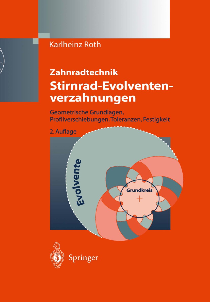 Titlebook: Zahnradtechnik Stirnrad- Evolventenverzahnungen; Geometrische Grundla Karlheinz Roth Book 2001Latest edition Springer-Verlag Berlin Heidelb Titlebook: Zahnradtechnik Stirnrad- Evolventenverzahnungen; Geometrische Grundla Karlheinz Roth Book 2001Latest edition Springer-Verlag Berlin Heidelb