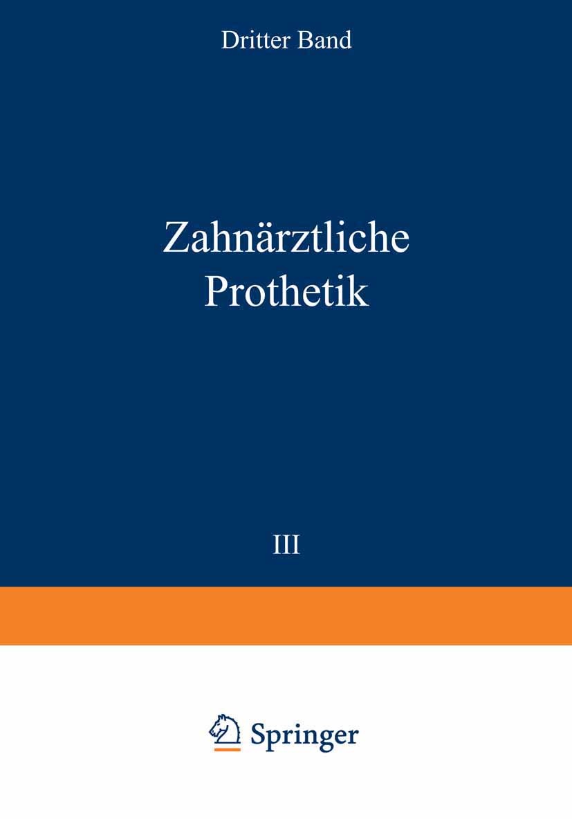 Titlebook: Zahnärztliche Prothetik; Chr. Bruhn,F. Gutowski,Christian Bruhn Book 1926Latest edition Springer-Verlag Berlin Heidelberg 1926 Anwendung.A Titlebook: Zahnärztliche Prothetik; Chr. Bruhn,F. Gutowski,Christian Bruhn Book 1926Latest edition Springer-Verlag Berlin Heidelberg 1926 Anwendung.A