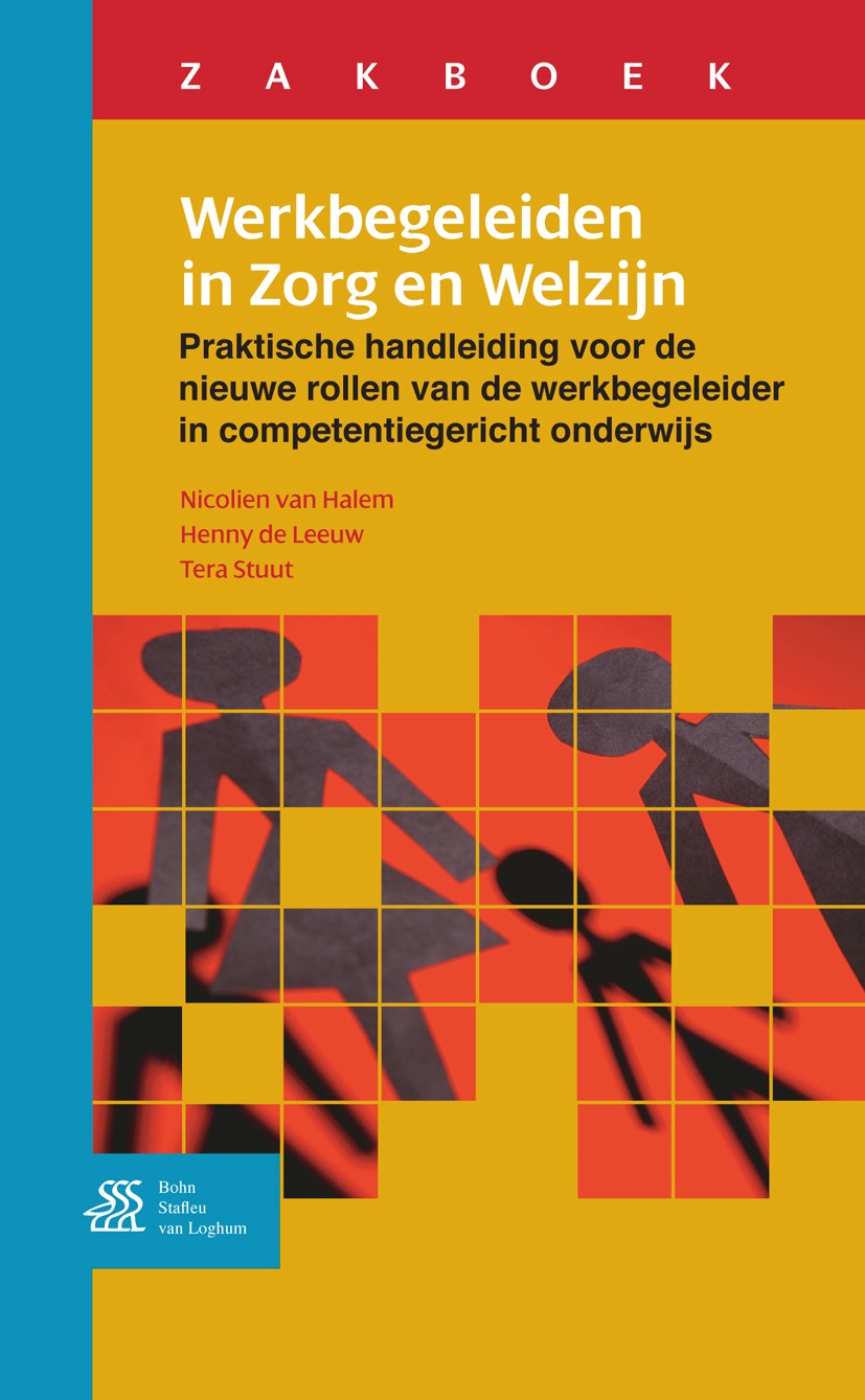 Titlebook: Zakboek werkbegeleiden in zorg en welzijn; Praktische handleidi Nicolien Halem,Henny Leeuw,Tera Stuut Textbook 2008Latest edition Bohn Staf Titlebook: Zakboek werkbegeleiden in zorg en welzijn; Praktische handleidi Nicolien Halem,Henny Leeuw,Tera Stuut Textbook 2008Latest edition Bohn Staf