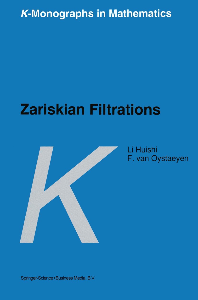 Titlebook: Zariskian Filtrations; Li Huishi,Freddy Oystaeyen Book 1996 Springer Science+Business Media Dordrecht 1996 Grad.Homological algebra.algebr Titlebook: Zariskian Filtrations; Li Huishi,Freddy Oystaeyen Book 1996 Springer Science+Business Media Dordrecht 1996 Grad.Homological algebra.algebr