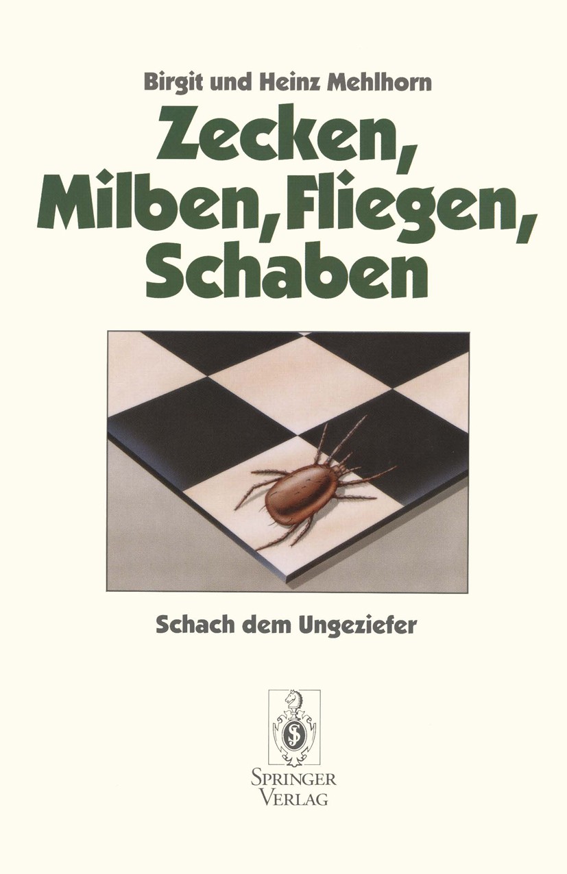 Titlebook: Zecken, Milben, Fliegen, Schaben; Schach dem Ungeziefe Birgit Mehlhorn,Heinz Mehlhorn Book 19922nd edition Springer-Verlag Berlin Heidelber Titlebook: Zecken, Milben, Fliegen, Schaben; Schach dem Ungeziefe Birgit Mehlhorn,Heinz Mehlhorn Book 19922nd edition Springer-Verlag Berlin Heidelber