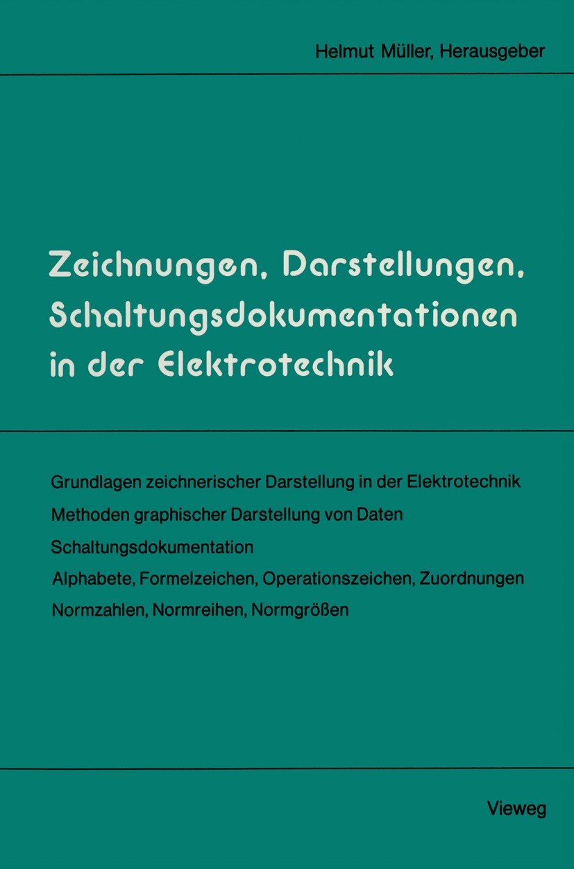 Titlebook: Zeichnungen, Darstellungen, Schaltungsdokumentationen in der Elektrotechnik; Helmut Müller Book 1983 Springer Fachmedien Wiesbaden 1983 Al Titlebook: Zeichnungen, Darstellungen, Schaltungsdokumentationen in der Elektrotechnik; Helmut Müller Book 1983 Springer Fachmedien Wiesbaden 1983 Al
