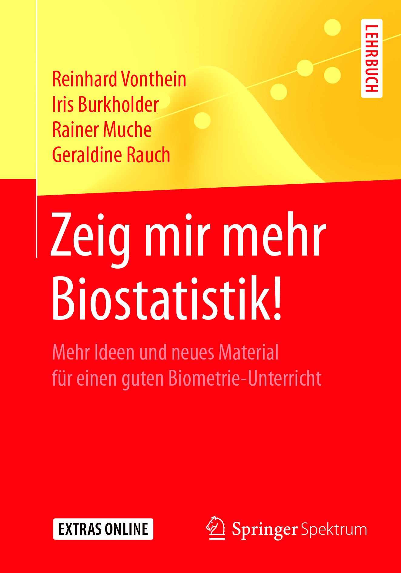 Titlebook: Zeig mir mehr Biostatistik!; Mehr Ideen und neues Reinhard Vonthein,Iris Burkholder,Geraldine Rauch Book 2017 Springer-Verlag GmbH Deutschl Titlebook: Zeig mir mehr Biostatistik!; Mehr Ideen und neues Reinhard Vonthein,Iris Burkholder,Geraldine Rauch Book 2017 Springer-Verlag GmbH Deutschl