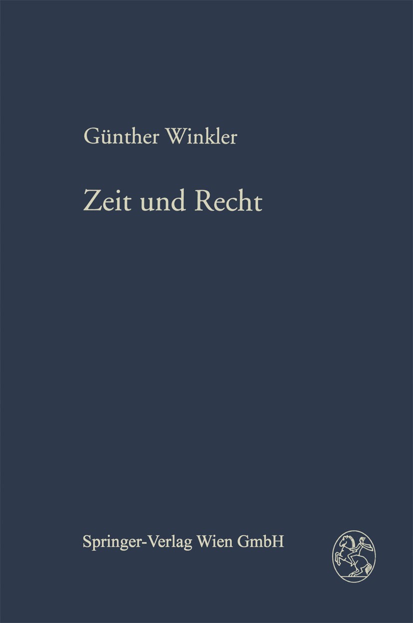Titlebook: Zeit und Recht; Kritische Anmerkunge Günther Winkler BookLatest edition Springer-Verlag/Wien 1995 Rechtsphilosophie,Staatsrecht,Verfassungs Titlebook: Zeit und Recht; Kritische Anmerkunge Günther Winkler BookLatest edition Springer-Verlag/Wien 1995 Rechtsphilosophie,Staatsrecht,Verfassungs