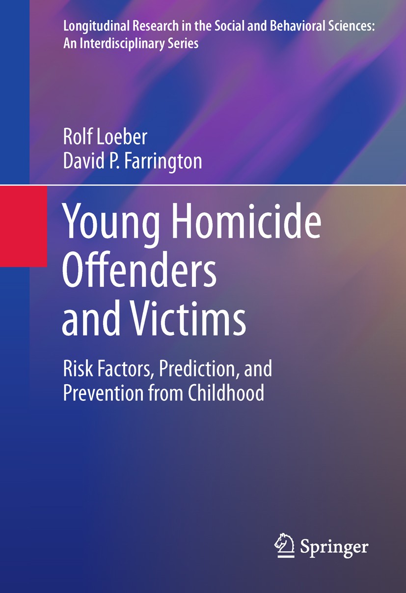 Titlebook: Young Homicide Offenders and Victims; Risk Factors, Predic Rolf Loeber,David P. Farrington Book 2011 Springer Science+Business Media, LLC 2 Titlebook: Young Homicide Offenders and Victims; Risk Factors, Predic Rolf Loeber,David P. Farrington Book 2011 Springer Science+Business Media, LLC 2
