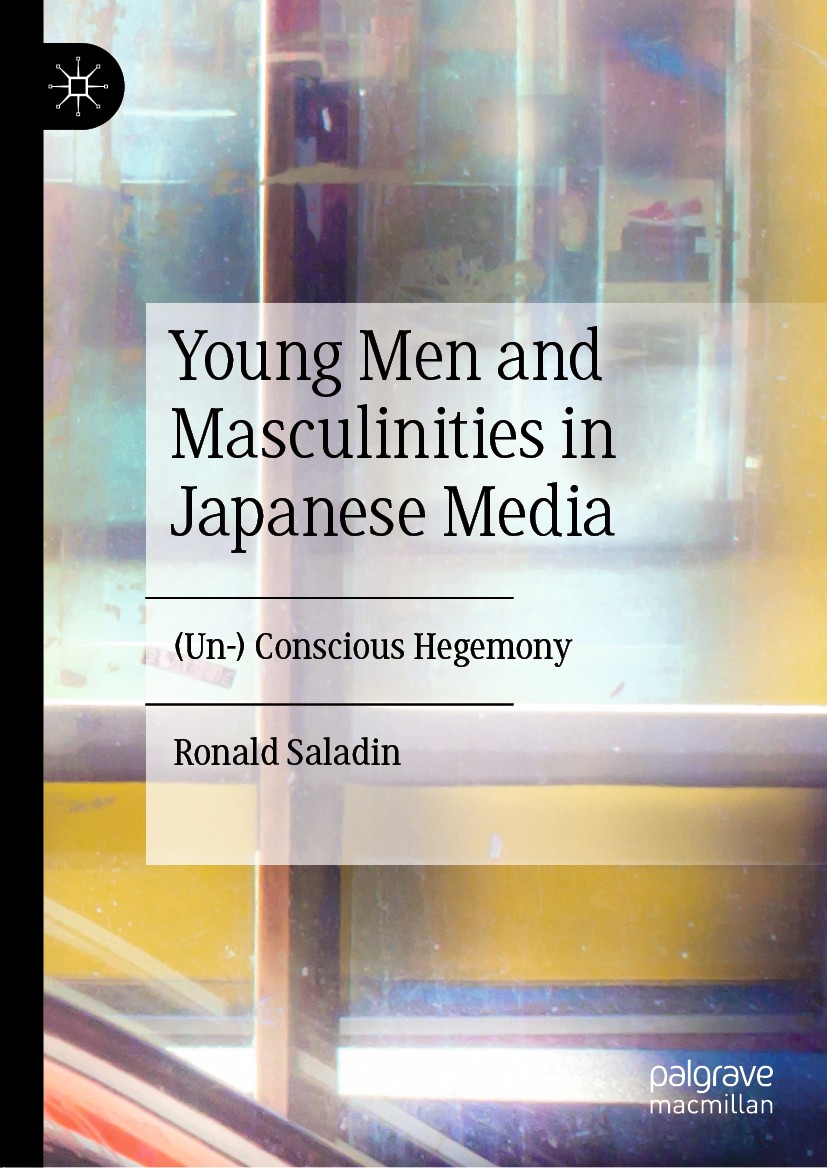 Titlebook: Young Men and Masculinities in Japanese Media; (Un-) Conscious Hege Ronald Saladin Book 2019 The Editor(s) (if applicable) and The Author(s Titlebook: Young Men and Masculinities in Japanese Media; (Un-) Conscious Hege Ronald Saladin Book 2019 The Editor(s) (if applicable) and The Author(s