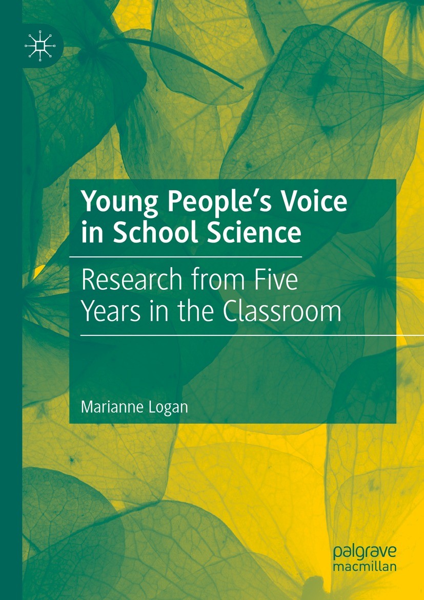 Titlebook: Young People’s Voice in School Science; Research from Five Y Marianne Logan Book 2023 The Editor(s) (if applicable) and The Author(s), unde Titlebook: Young People’s Voice in School Science; Research from Five Y Marianne Logan Book 2023 The Editor(s) (if applicable) and The Author(s), unde