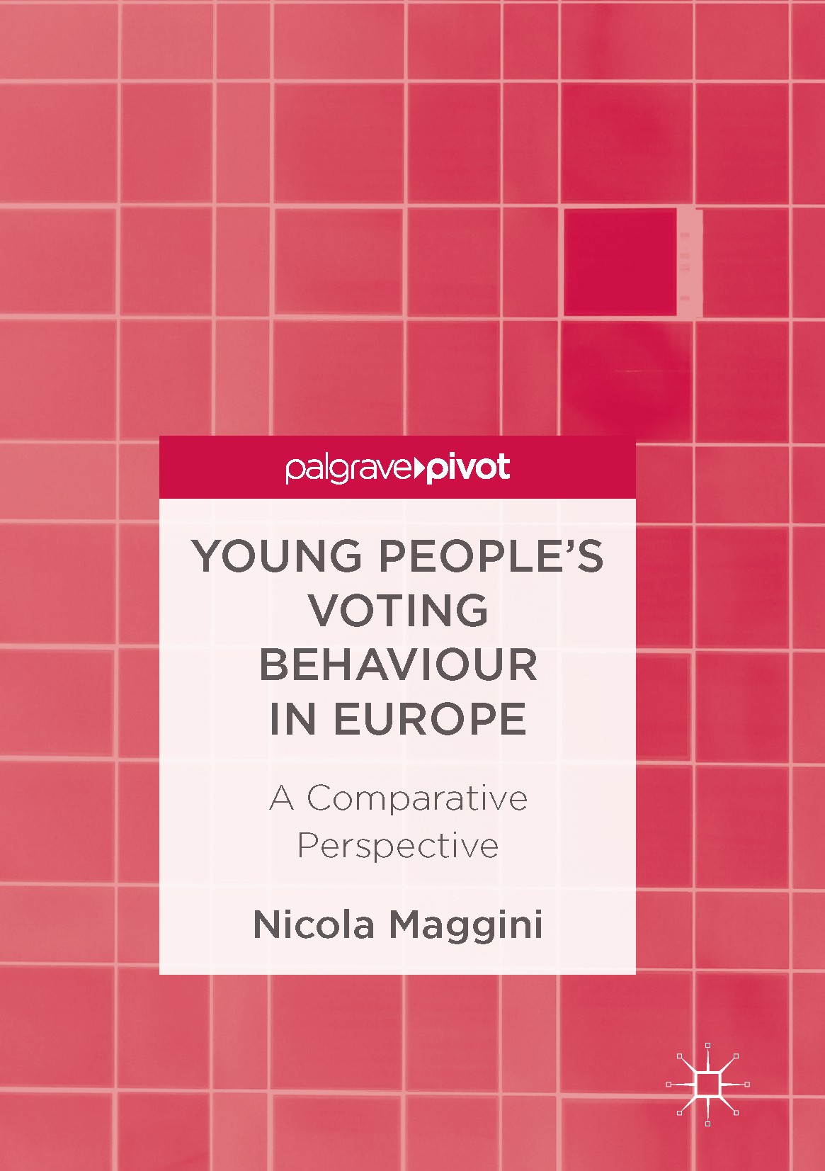 Titlebook: Young People’s Voting Behaviour in Europe; A Comparative Perspe Nicola Maggini Book 2017 The Editor(s) (if applicable) and The Author(s) 20 Titlebook: Young People’s Voting Behaviour in Europe; A Comparative Perspe Nicola Maggini Book 2017 The Editor(s) (if applicable) and The Author(s) 20