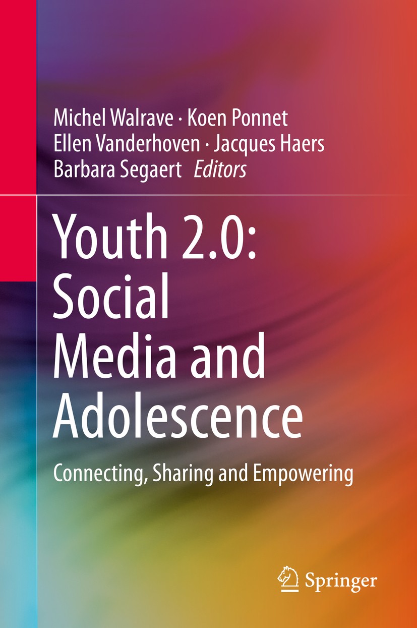 Titlebook: Youth 2.0: Social Media and Adolescence; Connecting, Sharing Michel Walrave,Koen Ponnet,Barbara Segaert Book 2016 Springer International P Titlebook: Youth 2.0: Social Media and Adolescence; Connecting, Sharing Michel Walrave,Koen Ponnet,Barbara Segaert Book 2016 Springer International P