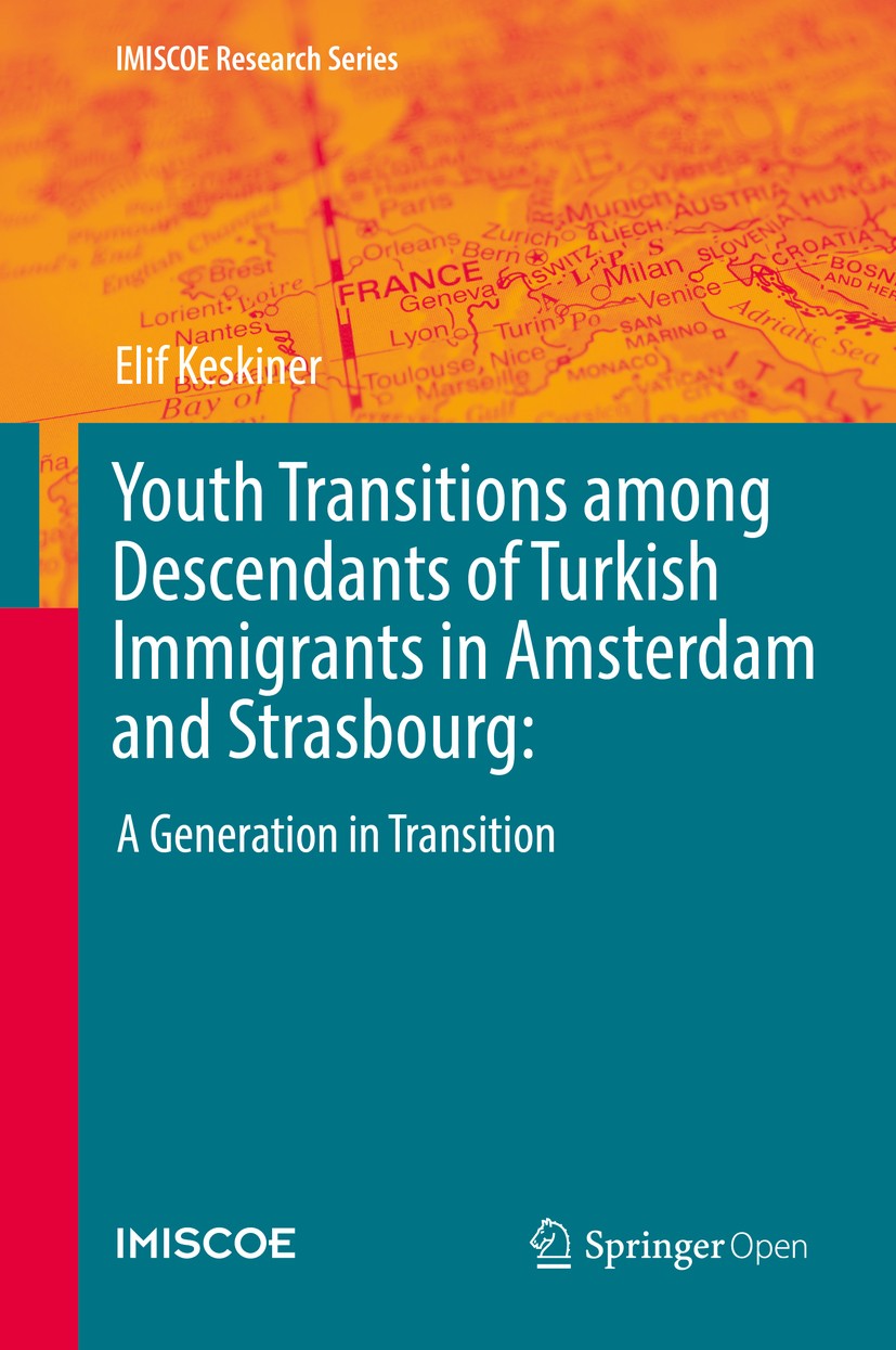 Titlebook: Youth Transitions among Descendants of Turkish Immigrants in Amsterdam and Strasbourg:; A Generation in Tran Elif Keskiner Book‘‘‘‘‘‘‘‘ 201 Titlebook: Youth Transitions among Descendants of Turkish Immigrants in Amsterdam and Strasbourg:; A Generation in Tran Elif Keskiner Book‘‘‘‘‘‘‘‘ 201
