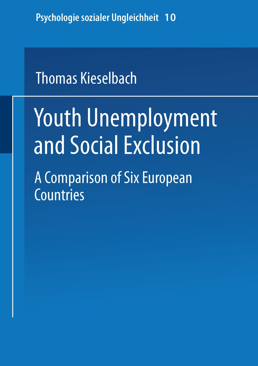 Titlebook: Youth Unemployment and Social Exclusion; Comparison of Six Eu Thomas Kieselbach (head of the Institute for Psych Book 2000 Springer Fachmed Titlebook: Youth Unemployment and Social Exclusion; Comparison of Six Eu Thomas Kieselbach (head of the Institute for Psych Book 2000 Springer Fachmed