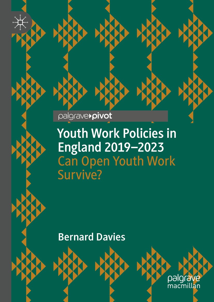Titlebook: Youth Work Policies in England 2019-2023; Can Open Youth Work Bernard Davies Book 2024 The Editor(s) (if applicable) and The Author(s), un Titlebook: Youth Work Policies in England 2019-2023; Can Open Youth Work Bernard Davies Book 2024 The Editor(s) (if applicable) and The Author(s), un