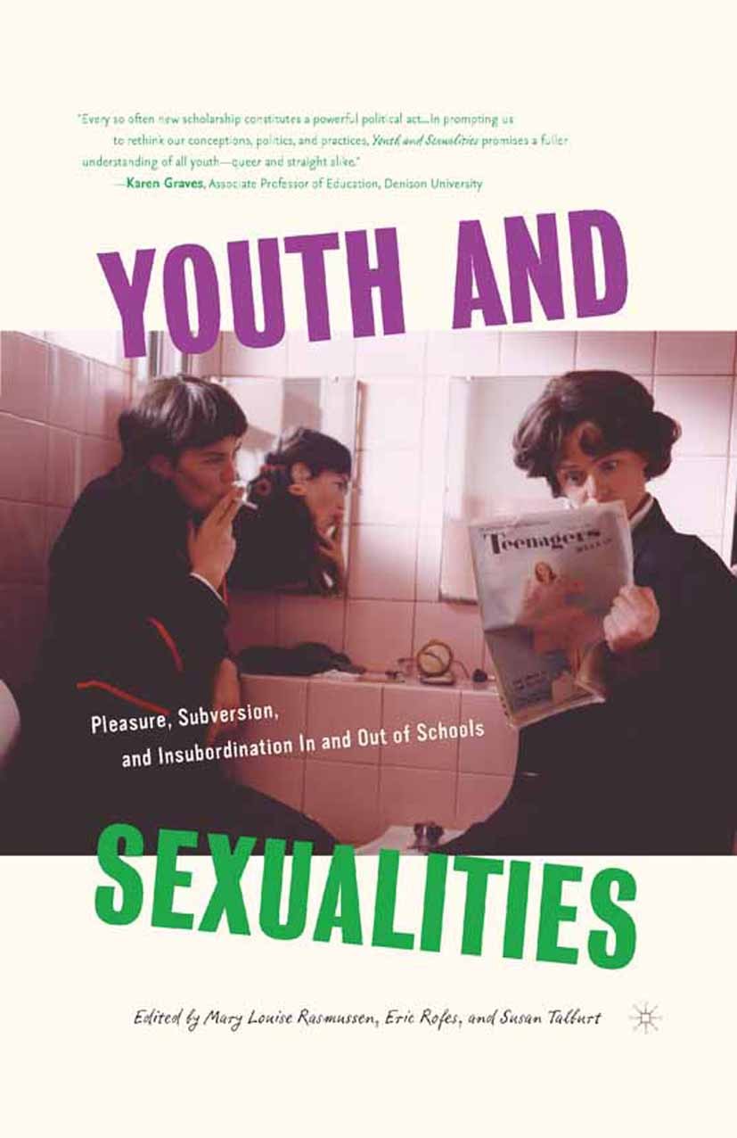 Titlebook: Youth and Sexualities; Pleasure, Subversion Mary Louise Rasmussen,Eric Rofes,Susan Talburt Book 2004 Palgrave Macmillan, a division of Natu Titlebook: Youth and Sexualities; Pleasure, Subversion Mary Louise Rasmussen,Eric Rofes,Susan Talburt Book 2004 Palgrave Macmillan, a division of Natu