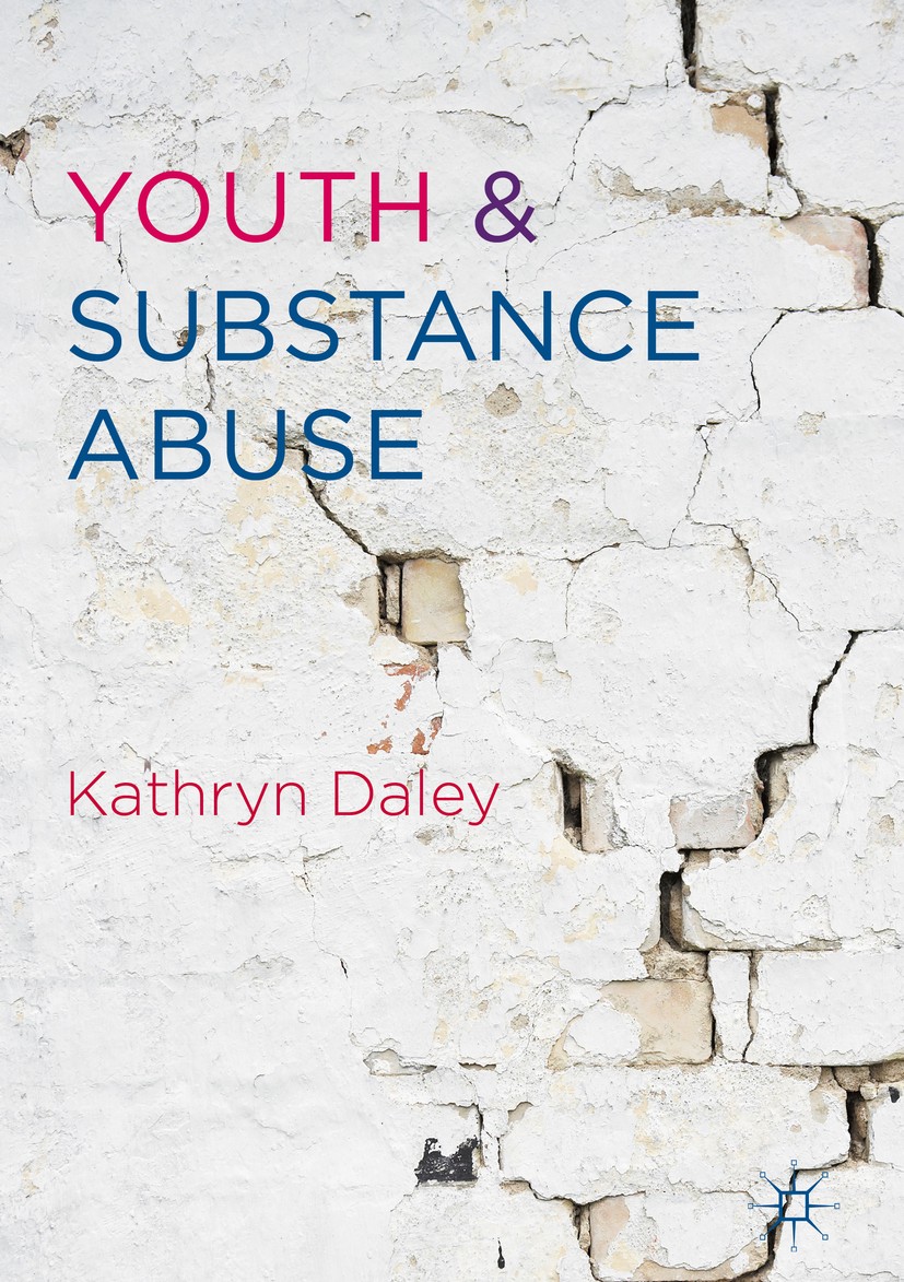 Titlebook: Youth and Substance Abuse; Kathryn Daley Book 2016 The Editor(s) (if applicable) and the Author(s) 2016 childhood.drugs.alcohol.young peop Titlebook: Youth and Substance Abuse; Kathryn Daley Book 2016 The Editor(s) (if applicable) and the Author(s) 2016 childhood.drugs.alcohol.young peop