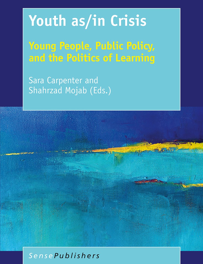 Titlebook: Youth as/in Crisis; Young People, Public Sara Carpenter,Shahrzad Mojab Book 2017 SensePublishers-Rotterdam, The Netherlands 2017 youth stud Titlebook: Youth as/in Crisis; Young People, Public Sara Carpenter,Shahrzad Mojab Book 2017 SensePublishers-Rotterdam, The Netherlands 2017 youth stud