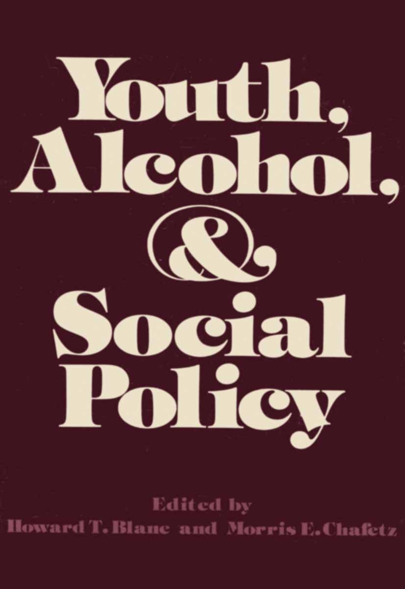 Titlebook: Youth, Alcohol, and Social Policy; Howard T. Blane,Morris E. Chafetz Book 1979 Springer Science+Business Media New York 1979 alcohol.anxie Titlebook: Youth, Alcohol, and Social Policy; Howard T. Blane,Morris E. Chafetz Book 1979 Springer Science+Business Media New York 1979 alcohol.anxie