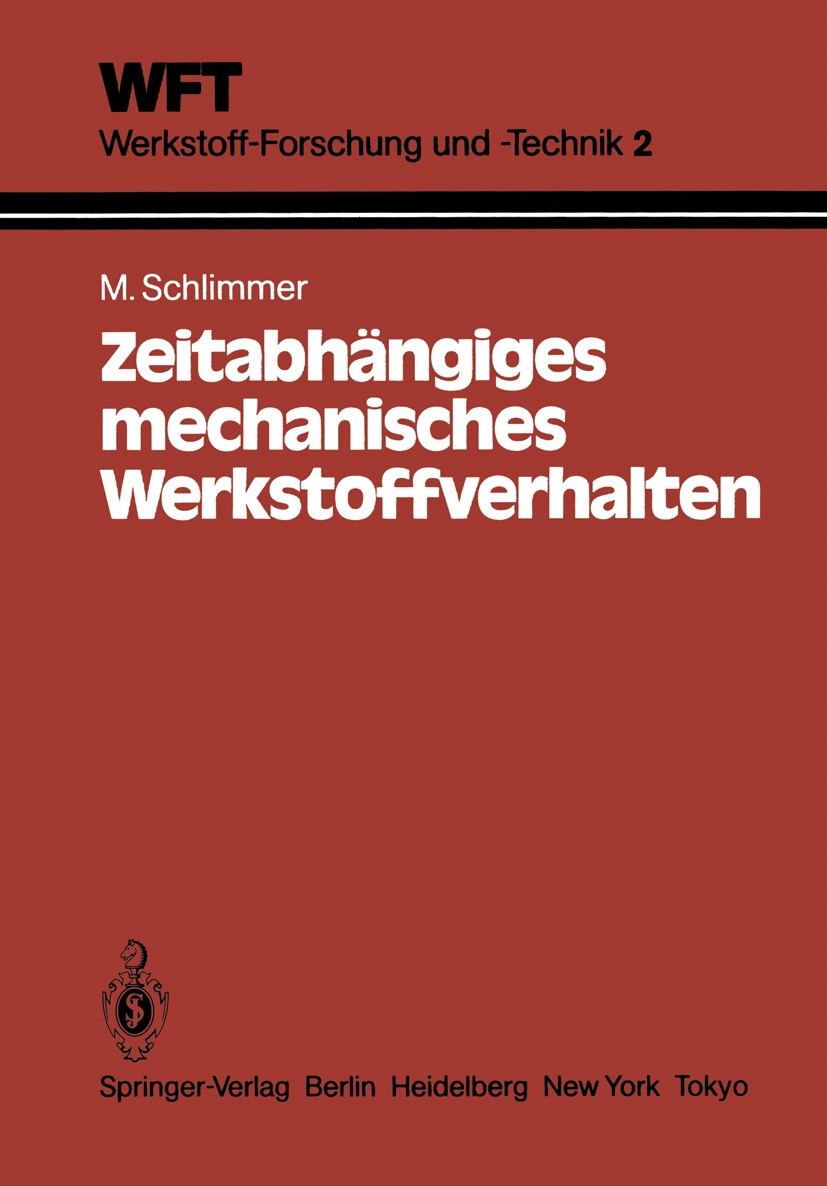 Titlebook: Zeitabhängiges mechanisches Werkstoffverhalten; Grundlagen, Experime Michael Schlimmer (Privatdozent) Book 1984 Springer-Verlag Berlin, Hei Titlebook: Zeitabhängiges mechanisches Werkstoffverhalten; Grundlagen, Experime Michael Schlimmer (Privatdozent) Book 1984 Springer-Verlag Berlin, Hei