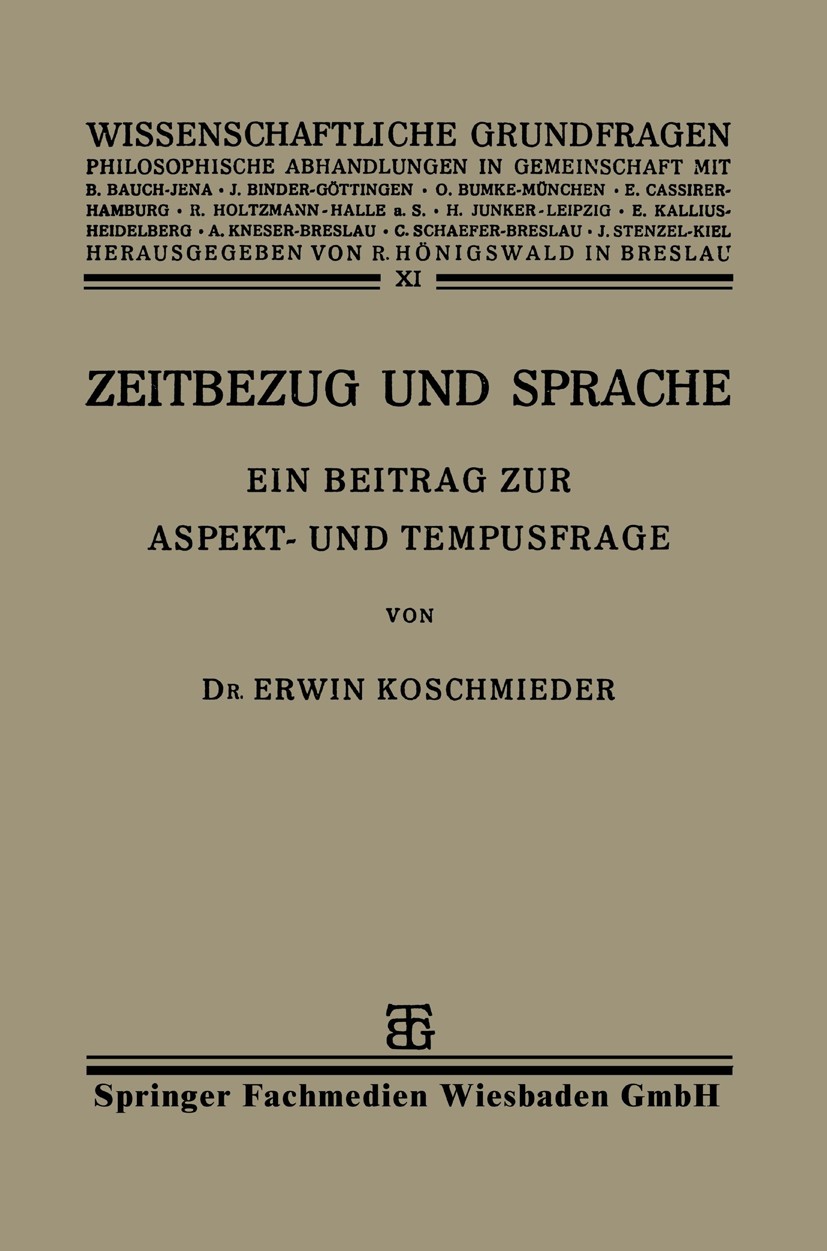 Titlebook: Zeitbezug und Sprache; Ein Beitrag zur Aspe Erwin Koschmieder Book 1929 Springer Fachmedien Wiesbaden 1929 Sprache Titlebook: Zeitbezug und Sprache; Ein Beitrag zur Aspe Erwin Koschmieder Book 1929 Springer Fachmedien Wiesbaden 1929 Sprache