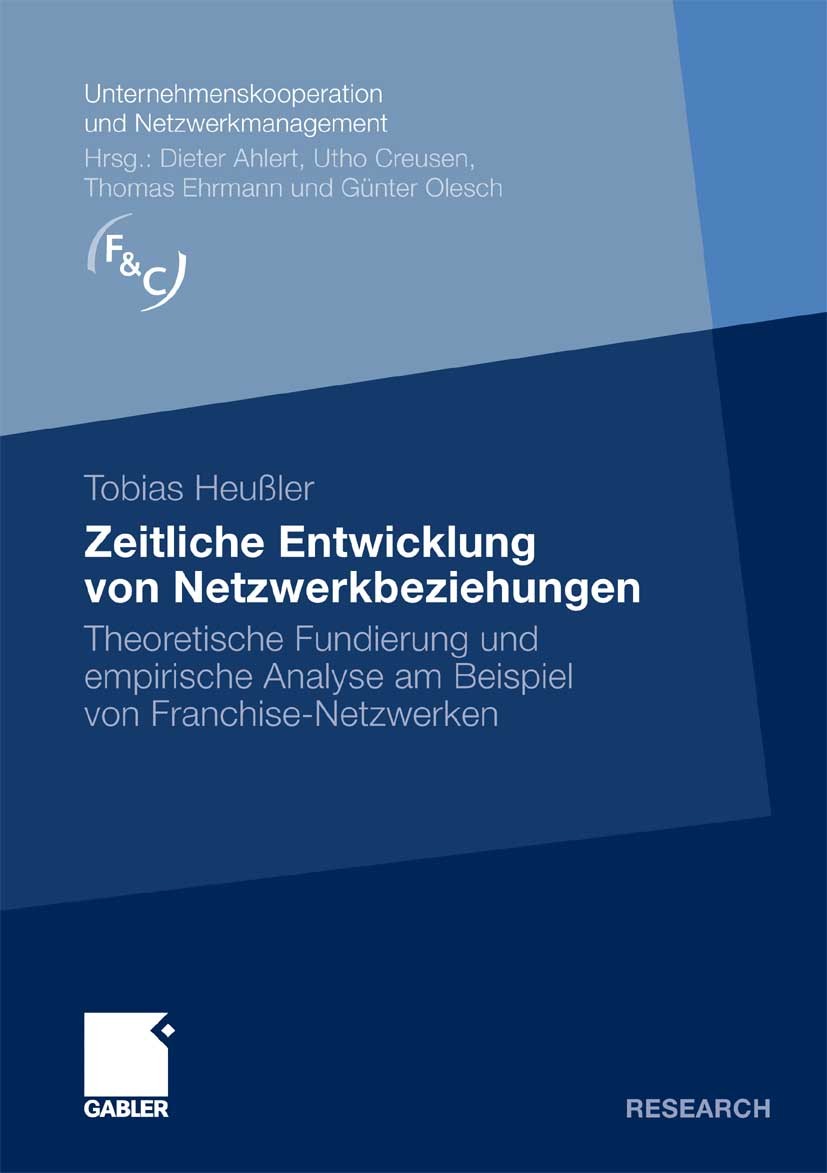 Titlebook: Zeitliche Entwicklung von Netzwerkbeziehungen; Theoretische Fundier Tobias Heußler Book 2011 Gabler Verlag | Springer Fachmedien Wiesbaden Titlebook: Zeitliche Entwicklung von Netzwerkbeziehungen; Theoretische Fundier Tobias Heußler Book 2011 Gabler Verlag | Springer Fachmedien Wiesbaden