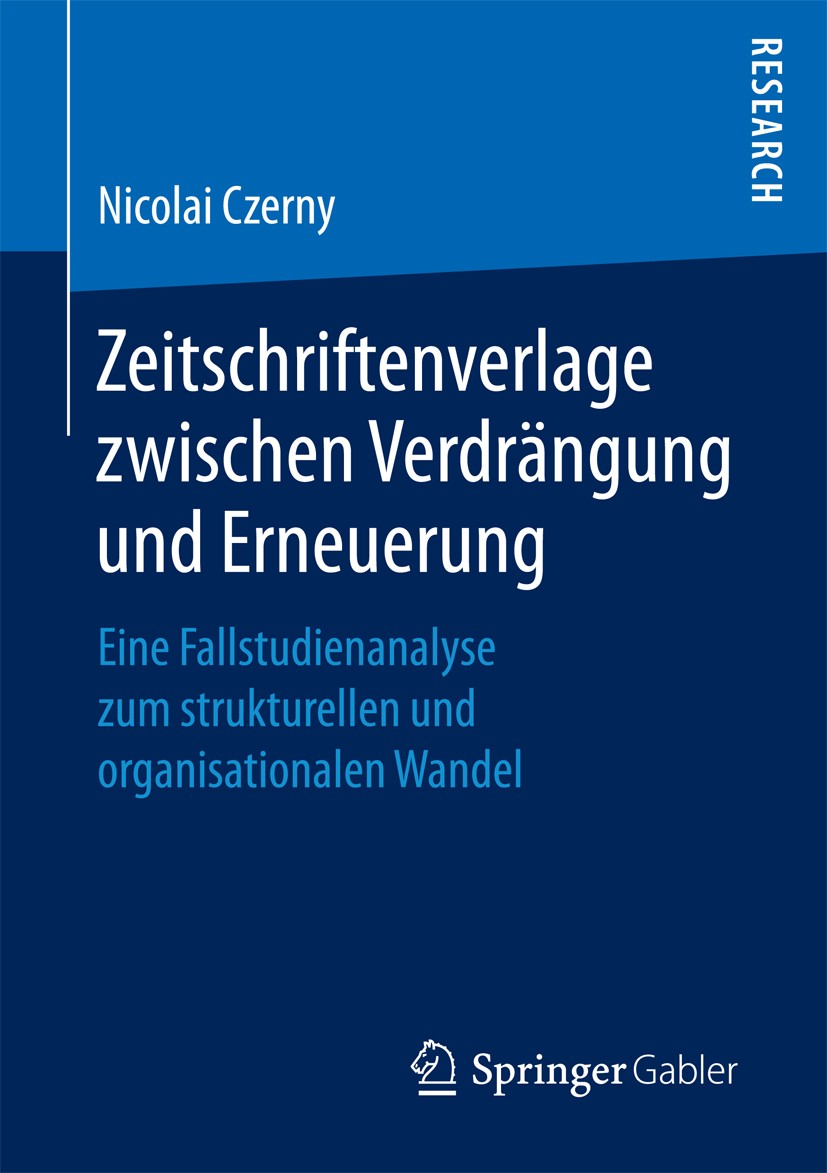Titlebook: Zeitschriftenverlage zwischen Verdrängung und Erneuerung; Eine Fallstudienanal Nicolai Czerny Book 2017 Springer Fachmedien Wiesbaden GmbH Titlebook: Zeitschriftenverlage zwischen Verdrängung und Erneuerung; Eine Fallstudienanal Nicolai Czerny Book 2017 Springer Fachmedien Wiesbaden GmbH