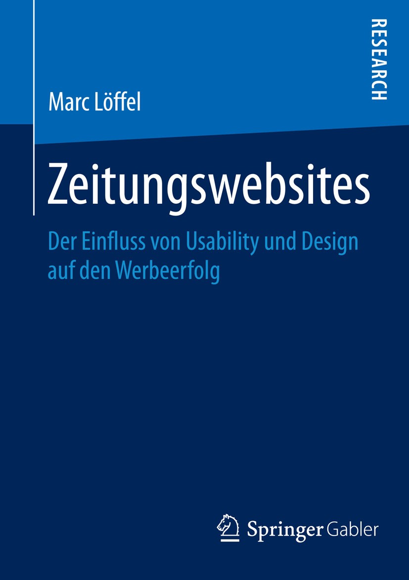 Titlebook: Zeitungswebsites; Der Einfluss von Usa Marc Löffel Book 2015 Springer Fachmedien Wiesbaden 2015 Eye-Tracking.Medienforschung.Operationalisi Titlebook: Zeitungswebsites; Der Einfluss von Usa Marc Löffel Book 2015 Springer Fachmedien Wiesbaden 2015 Eye-Tracking.Medienforschung.Operationalisi