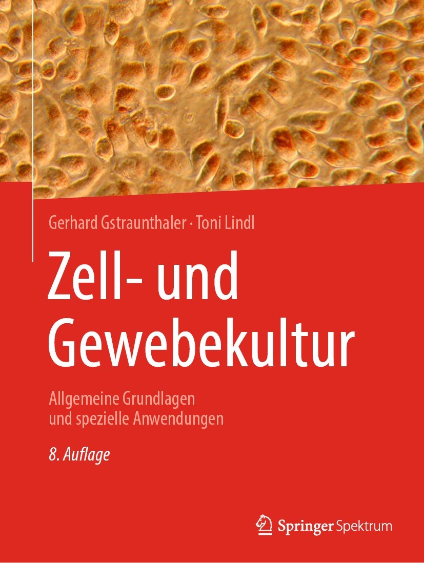Titlebook: Zell- und Gewebekultur; Allgemeine Grundlage Gerhard Gstraunthaler,Toni Lindl Textbook 2021Latest edition Der/die Herausgeber bzw. der/die Titlebook: Zell- und Gewebekultur; Allgemeine Grundlage Gerhard Gstraunthaler,Toni Lindl Textbook 2021Latest edition Der/die Herausgeber bzw. der/die