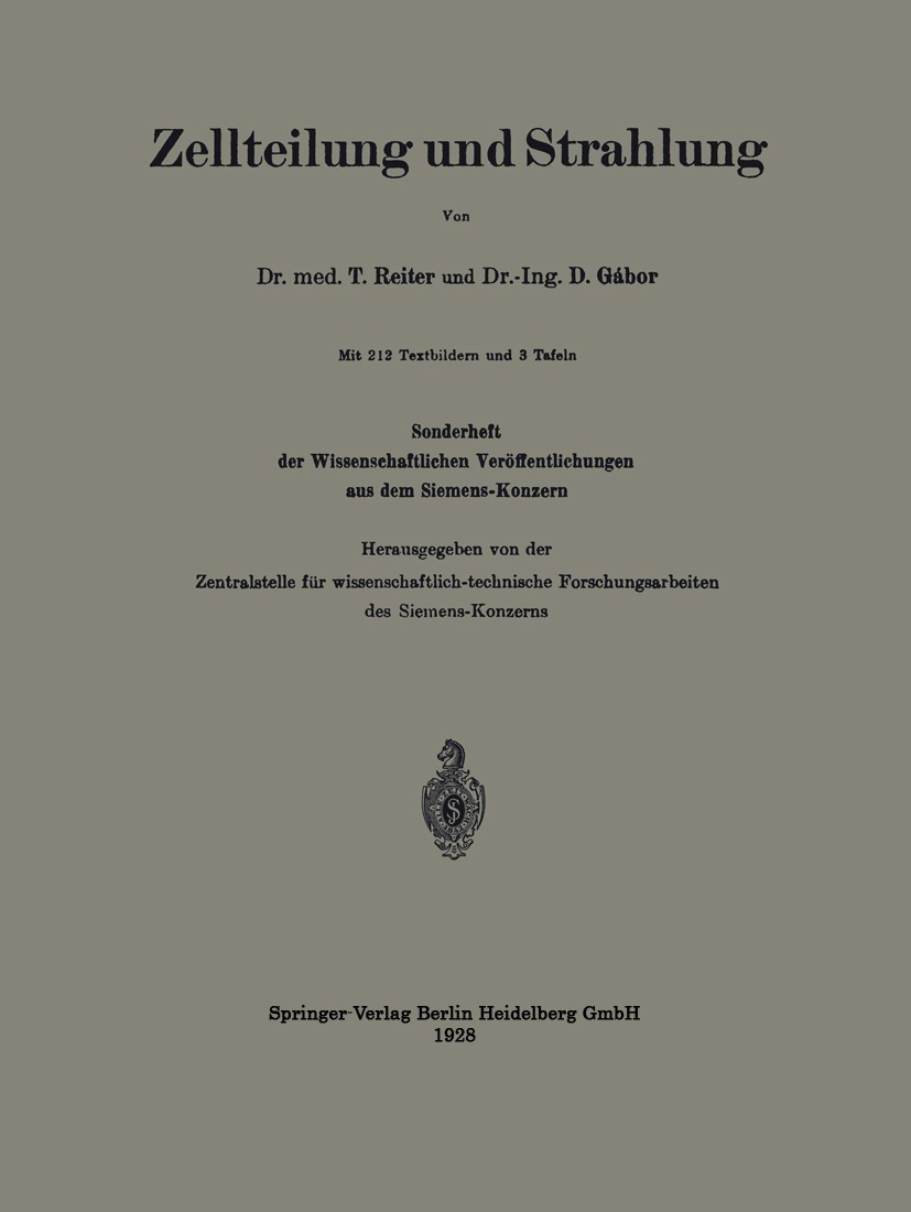 Titlebook: Zellteilung und Strahlung; Sonderheft der Wisse T. Reiter,D. Gábor Book 1928 Julius Springer in Berlin 1928 Biologie.Experiment.Strahlung.W Titlebook: Zellteilung und Strahlung; Sonderheft der Wisse T. Reiter,D. Gábor Book 1928 Julius Springer in Berlin 1928 Biologie.Experiment.Strahlung.W