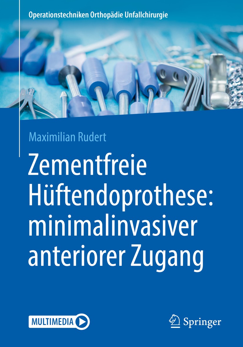 Titlebook: Zementfreie Hüftendoprothese: minimalinvasiver anteriorer Zugang; Maximilian Rudert Book 2019 Springer-Verlag Berlin Heidelberg 2019 Hüft- Titlebook: Zementfreie Hüftendoprothese: minimalinvasiver anteriorer Zugang; Maximilian Rudert Book 2019 Springer-Verlag Berlin Heidelberg 2019 Hüft-