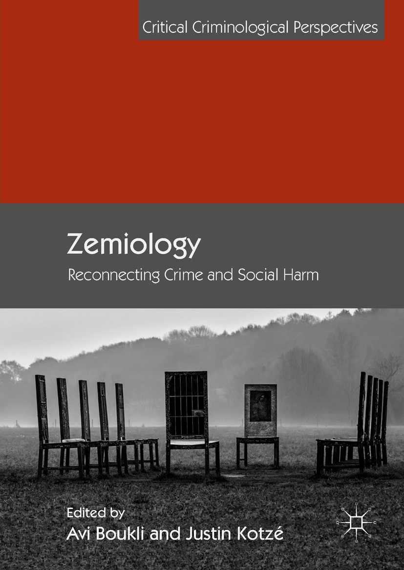 Titlebook: Zemiology; Reconnecting Crime a Avi Boukli,Justin Kotzé Book 2018 The Editor(s) (if applicable) and The Author(s) 2018 Criminology.Criminal Titlebook: Zemiology; Reconnecting Crime a Avi Boukli,Justin Kotzé Book 2018 The Editor(s) (if applicable) and The Author(s) 2018 Criminology.Criminal
