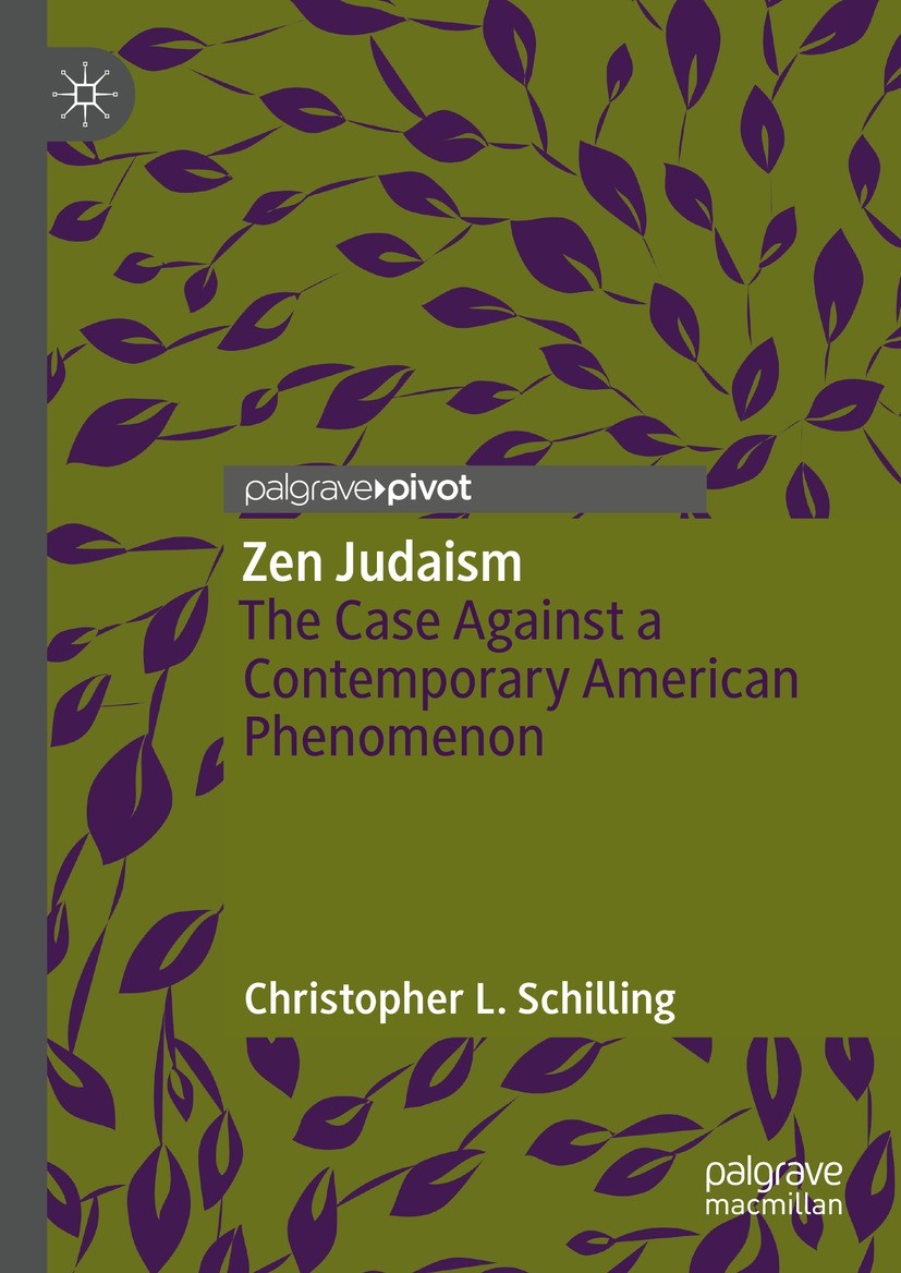 Titlebook: Zen Judaism; The Case Against a C Christopher L. Schilling Book 2021 The Author(s), under exclusive license to Springer Nature Switzerland Titlebook: Zen Judaism; The Case Against a C Christopher L. Schilling Book 2021 The Author(s), under exclusive license to Springer Nature Switzerland
