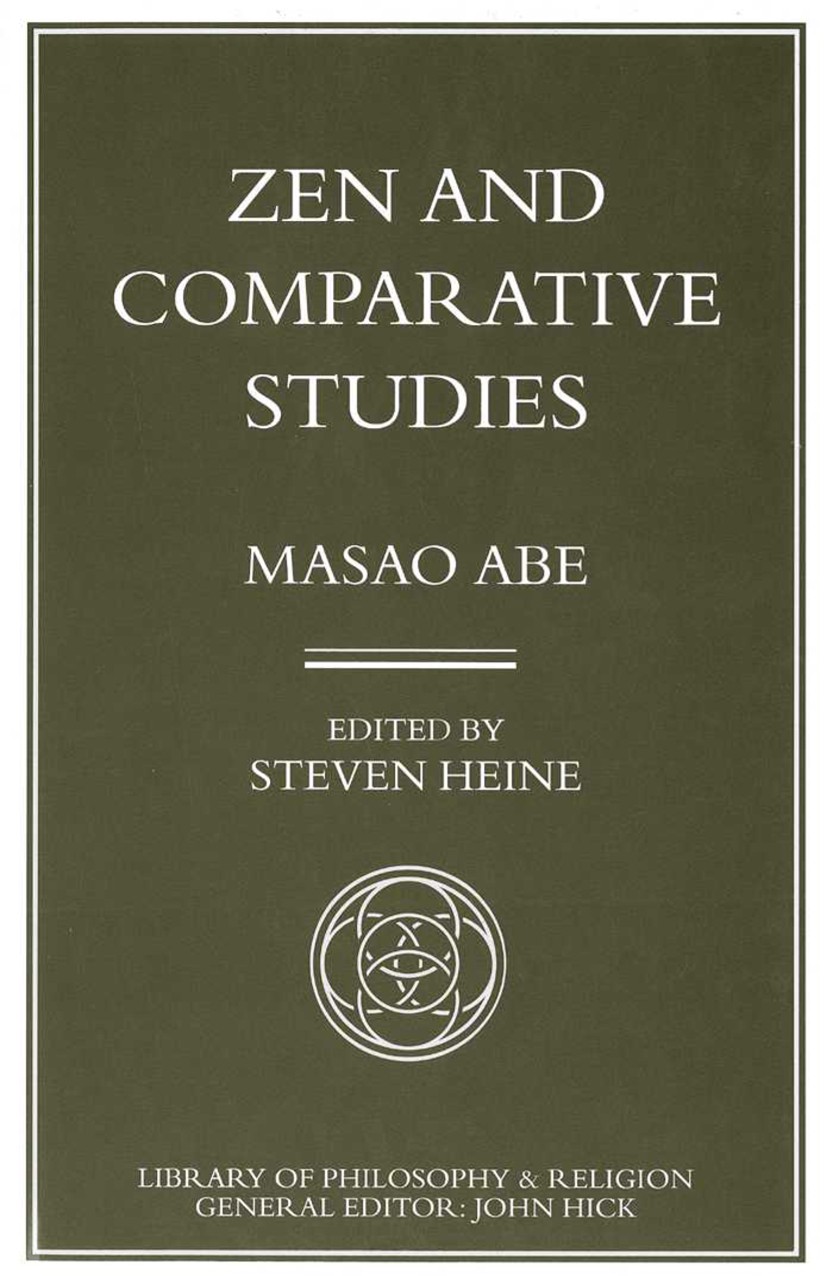 Titlebook: Zen and Comparative Studies; Masao Abe,Steven Heine (Associate Professor of Rel Book 1997 Palgrave Macmillan, a division of Macmillan Publ Titlebook: Zen and Comparative Studies; Masao Abe,Steven Heine (Associate Professor of Rel Book 1997 Palgrave Macmillan, a division of Macmillan Publ