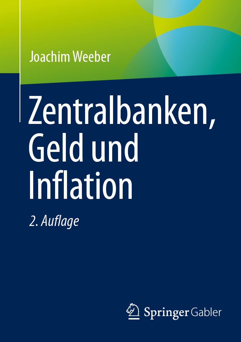 Titlebook: Zentralbanken, Geld und Inflation; Joachim Weeber Book 2024Latest edition Der/die Herausgeber bzw. der/die Autor(en), exklusiv lizenziert Titlebook: Zentralbanken, Geld und Inflation; Joachim Weeber Book 2024Latest edition Der/die Herausgeber bzw. der/die Autor(en), exklusiv lizenziert