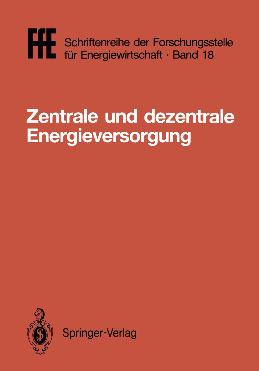 Titlebook: Zentrale und dezentrale Energieversorgung; VDE/VDI/GFPE-Tagung Helmut Schaefer Conference proceedings 1987 Springer-Verlag Berlin Heidelbe Titlebook: Zentrale und dezentrale Energieversorgung; VDE/VDI/GFPE-Tagung Helmut Schaefer Conference proceedings 1987 Springer-Verlag Berlin Heidelbe