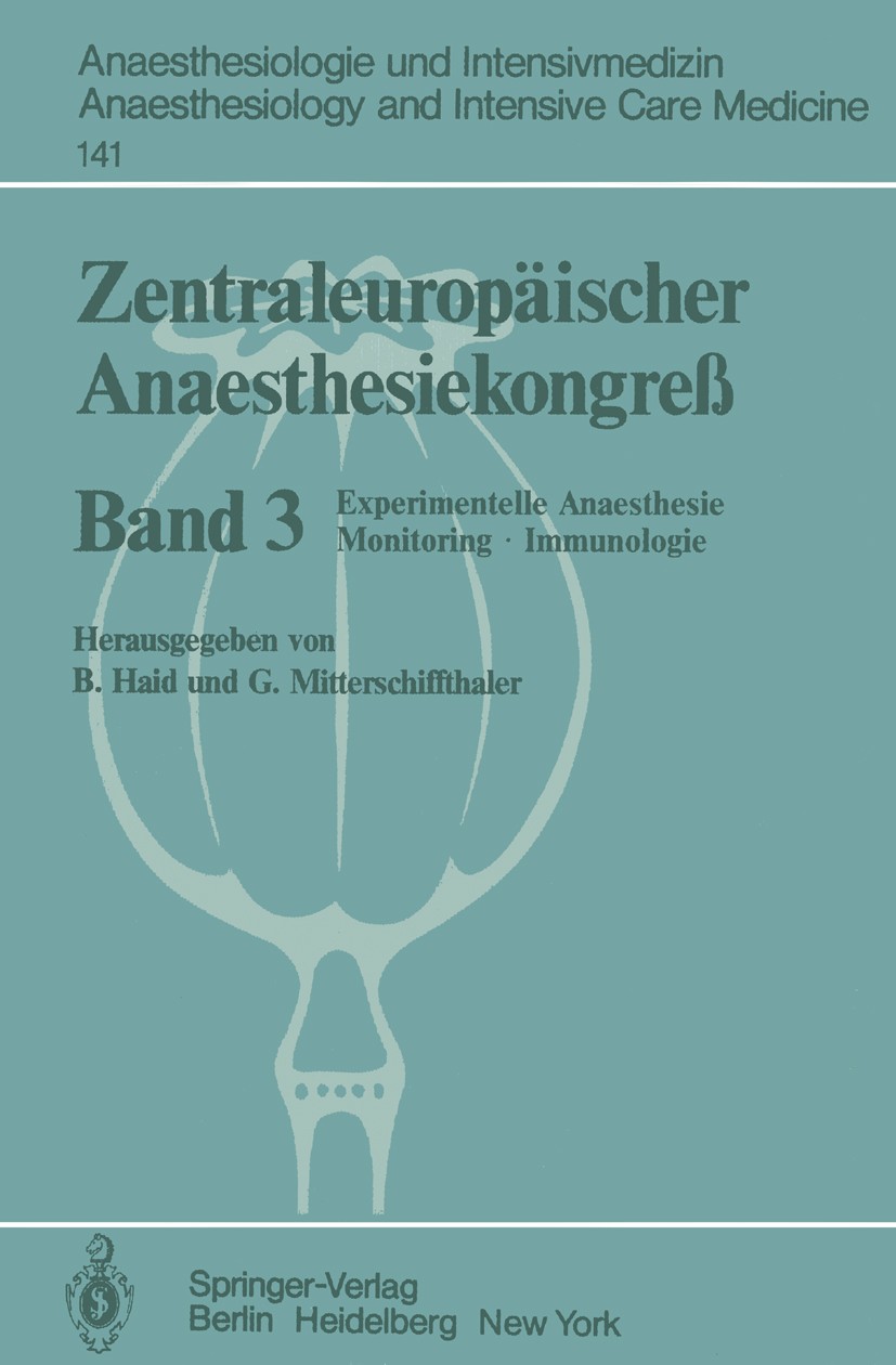 Titlebook: Zentraleuropäischer Anaesthesiekongreß; Experimentelle Anaes Bruno C. Haid,Gottfried Mitterschiffthaler Conference proceedings 1981 Springe Titlebook: Zentraleuropäischer Anaesthesiekongreß; Experimentelle Anaes Bruno C. Haid,Gottfried Mitterschiffthaler Conference proceedings 1981 Springe