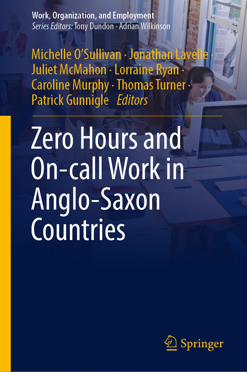 Titlebook: Zero Hours and On-call Work in Anglo-Saxon Countries; Michelle O’Sullivan,Jonathan Lavelle,Patrick Gunni Book 2019 Springer Nature Singapo Titlebook: Zero Hours and On-call Work in Anglo-Saxon Countries; Michelle O’Sullivan,Jonathan Lavelle,Patrick Gunni Book 2019 Springer Nature Singapo