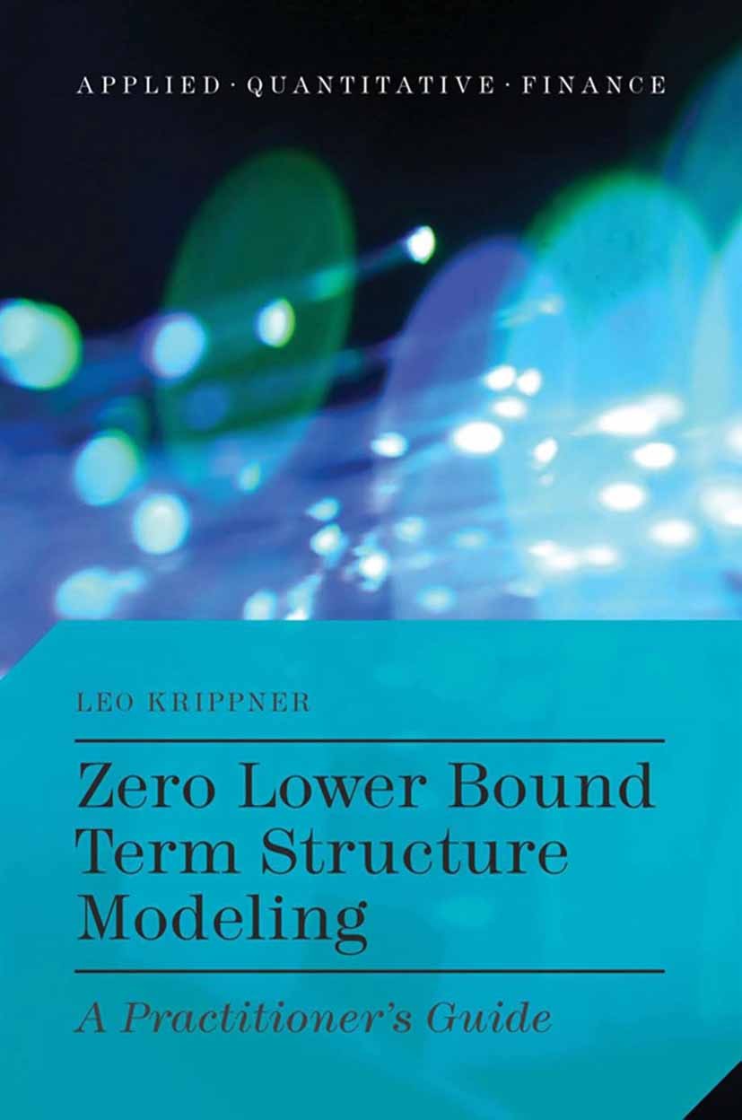 Titlebook: Zero Lower Bound Term Structure Modeling; A Practitioner’s Gui Leo Krippner Book 2015 Palgrave Macmillan, a division of Nature America Inc. Titlebook: Zero Lower Bound Term Structure Modeling; A Practitioner’s Gui Leo Krippner Book 2015 Palgrave Macmillan, a division of Nature America Inc.