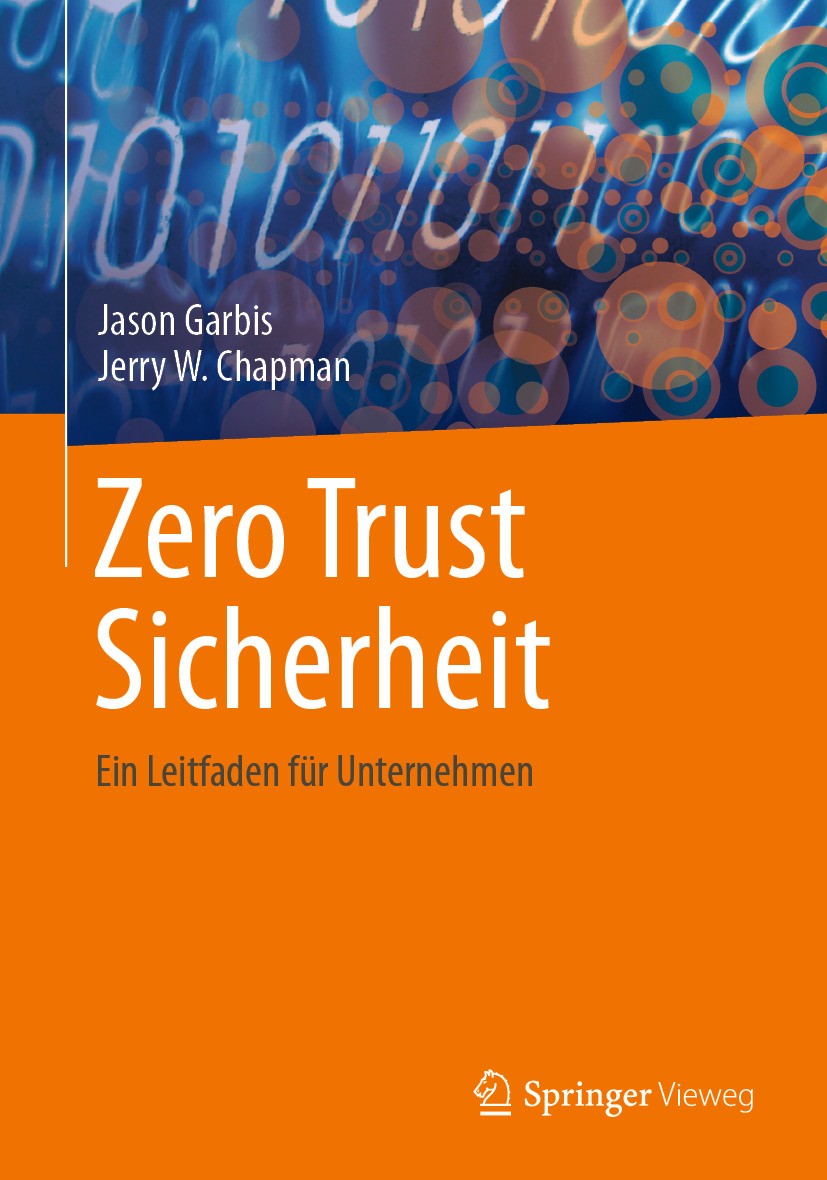 Titlebook: Zero Trust Sicherheit; Ein Leitfaden für Un Jason Garbis,Jerry W. Chapman Book 2024 Der/die Herausgeber bzw. der/die Autor(en), exklusiv li Titlebook: Zero Trust Sicherheit; Ein Leitfaden für Un Jason Garbis,Jerry W. Chapman Book 2024 Der/die Herausgeber bzw. der/die Autor(en), exklusiv li