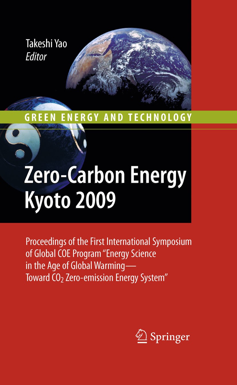 Titlebook: Zero-Carbon Energy Kyoto 2009; Proceedings of the F Takeshi Yao (Program Leader) Conference proceedings 2010 Springer Japan 2010 Global war Titlebook: Zero-Carbon Energy Kyoto 2009; Proceedings of the F Takeshi Yao (Program Leader) Conference proceedings 2010 Springer Japan 2010 Global war