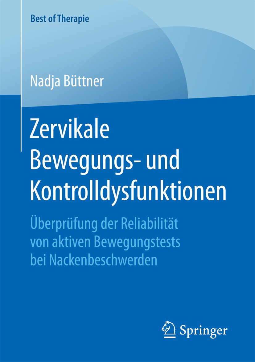 Titlebook: Zervikale Bewegungs- und Kontrolldysfunktionen; Überprüfung der Reli Nadja Büttner Book 2018 Springer Fachmedien Wiesbaden GmbH 2018 unspez Titlebook: Zervikale Bewegungs- und Kontrolldysfunktionen; Überprüfung der Reli Nadja Büttner Book 2018 Springer Fachmedien Wiesbaden GmbH 2018 unspez