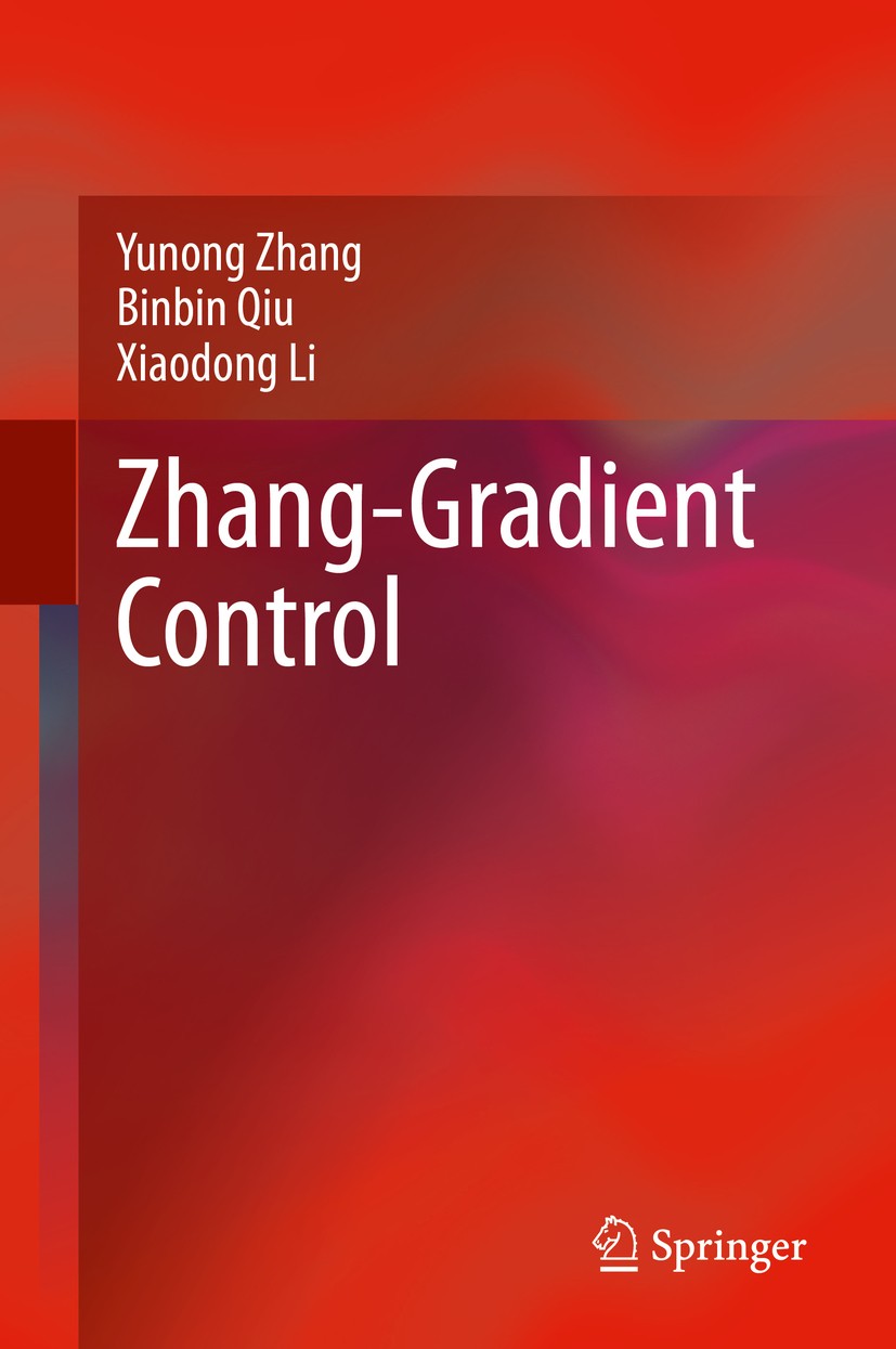 Titlebook: Zhang-Gradient Control; Yunong Zhang,Binbin Qiu,Xiaodong Li Book 2021 The Editor(s) (if applicable) and The Author(s), under exclusive lic Titlebook: Zhang-Gradient Control; Yunong Zhang,Binbin Qiu,Xiaodong Li Book 2021 The Editor(s) (if applicable) and The Author(s), under exclusive lic