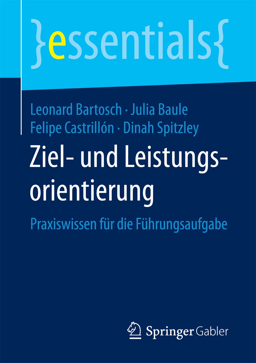 Titlebook: Ziel- und Leistungsorientierung; Praxiswissen für die Leonard Bartosch,Julia Baule,Dinah Spitzley Book 2017 Springer Fachmedien Wiesbaden G Titlebook: Ziel- und Leistungsorientierung; Praxiswissen für die Leonard Bartosch,Julia Baule,Dinah Spitzley Book 2017 Springer Fachmedien Wiesbaden G