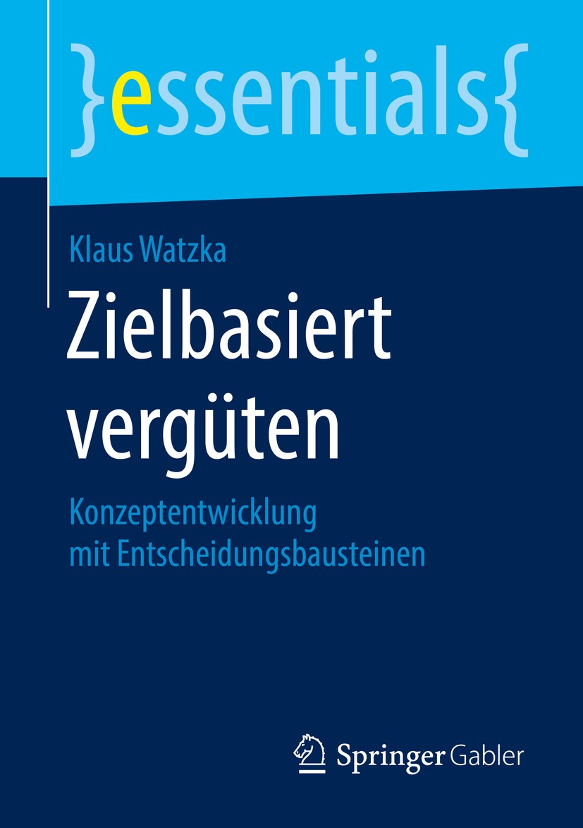 Titlebook: Zielbasiert vergüten; Konzeptentwicklung m Klaus Watzka Book 2016 Springer Fachmedien Wiesbaden GmbH, ein Teil von Springer Nature 2016 Anr Titlebook: Zielbasiert vergüten; Konzeptentwicklung m Klaus Watzka Book 2016 Springer Fachmedien Wiesbaden GmbH, ein Teil von Springer Nature 2016 Anr
