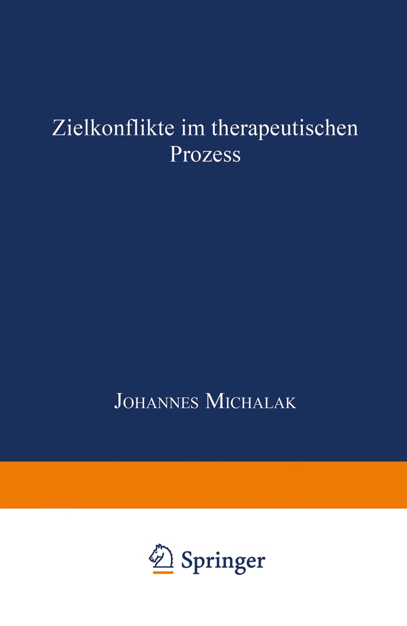 Titlebook: Zielkonflikte im therapeutischen Prozess; Johannes Michalak Book 1991 Springer Fachmedien Wiesbaden 1991 Angststörung.Geschichte der Psych Titlebook: Zielkonflikte im therapeutischen Prozess; Johannes Michalak Book 1991 Springer Fachmedien Wiesbaden 1991 Angststörung.Geschichte der Psych