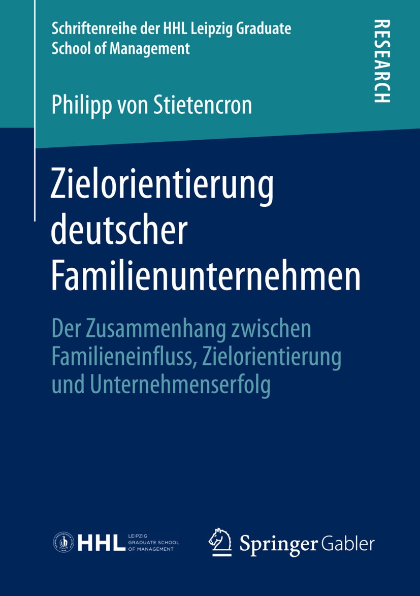 Titlebook: Zielorientierung deutscher Familienunternehmen; Der Zusammenhang zwi Philipp Stietencron Book 2013 Springer Fachmedien Wiesbaden 2013 Empir Titlebook: Zielorientierung deutscher Familienunternehmen; Der Zusammenhang zwi Philipp Stietencron Book 2013 Springer Fachmedien Wiesbaden 2013 Empir