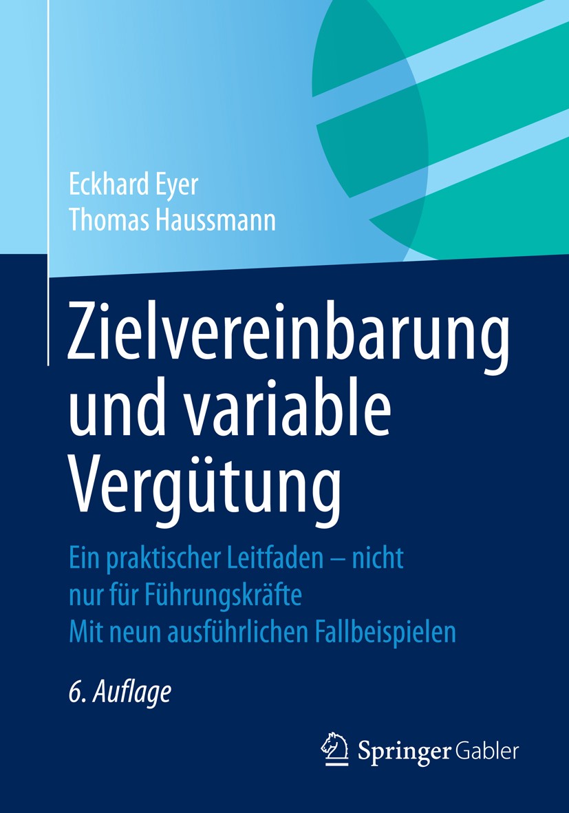 Titlebook: Zielvereinbarung und variable Vergütung; Ein praktischer Leit Eckhard Eyer,Thomas Haussmann Book 20146th edition Springer Fachmedien Wiesba Titlebook: Zielvereinbarung und variable Vergütung; Ein praktischer Leit Eckhard Eyer,Thomas Haussmann Book 20146th edition Springer Fachmedien Wiesba