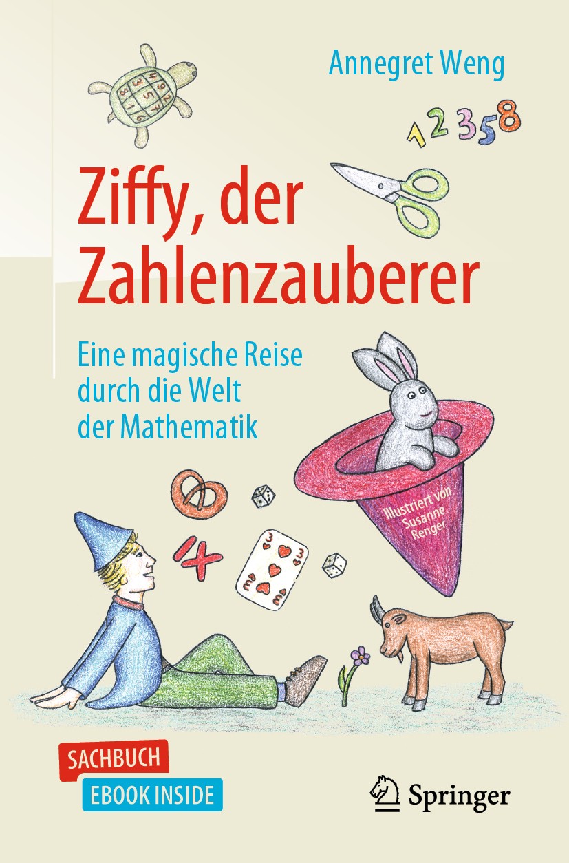 Titlebook: Ziffy, der Zahlenzauberer; Eine magische Reise Annegret Weng,Susanne Renger Book 2019 Springer-Verlag GmbH Deutschland, ein Teil von Sprin Titlebook: Ziffy, der Zahlenzauberer; Eine magische Reise Annegret Weng,Susanne Renger Book 2019 Springer-Verlag GmbH Deutschland, ein Teil von Sprin