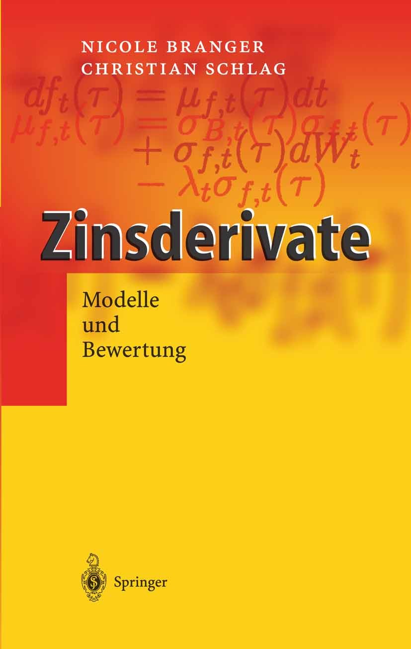 Titlebook: Zinsderivate; Modelle und Bewertun Nicole Branger,Christian Schlag Textbook 2004 Springer-Verlag Berlin Heidelberg 2004 Anleihen.Arbitrageb Titlebook: Zinsderivate; Modelle und Bewertun Nicole Branger,Christian Schlag Textbook 2004 Springer-Verlag Berlin Heidelberg 2004 Anleihen.Arbitrageb