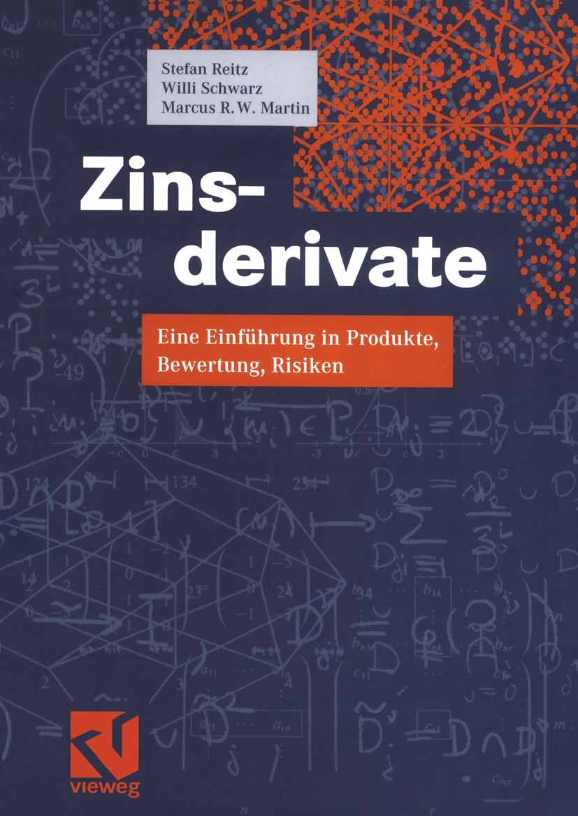 Titlebook: Zinsderivate; Eine Einführung in P Stefan Reitz,Willi Schwarz,Marcus R. W. Martin Textbook 2004 Friedr. Vieweg & Sohn Verlag/GWV Fachverlag Titlebook: Zinsderivate; Eine Einführung in P Stefan Reitz,Willi Schwarz,Marcus R. W. Martin Textbook 2004 Friedr. Vieweg & Sohn Verlag/GWV Fachverlag