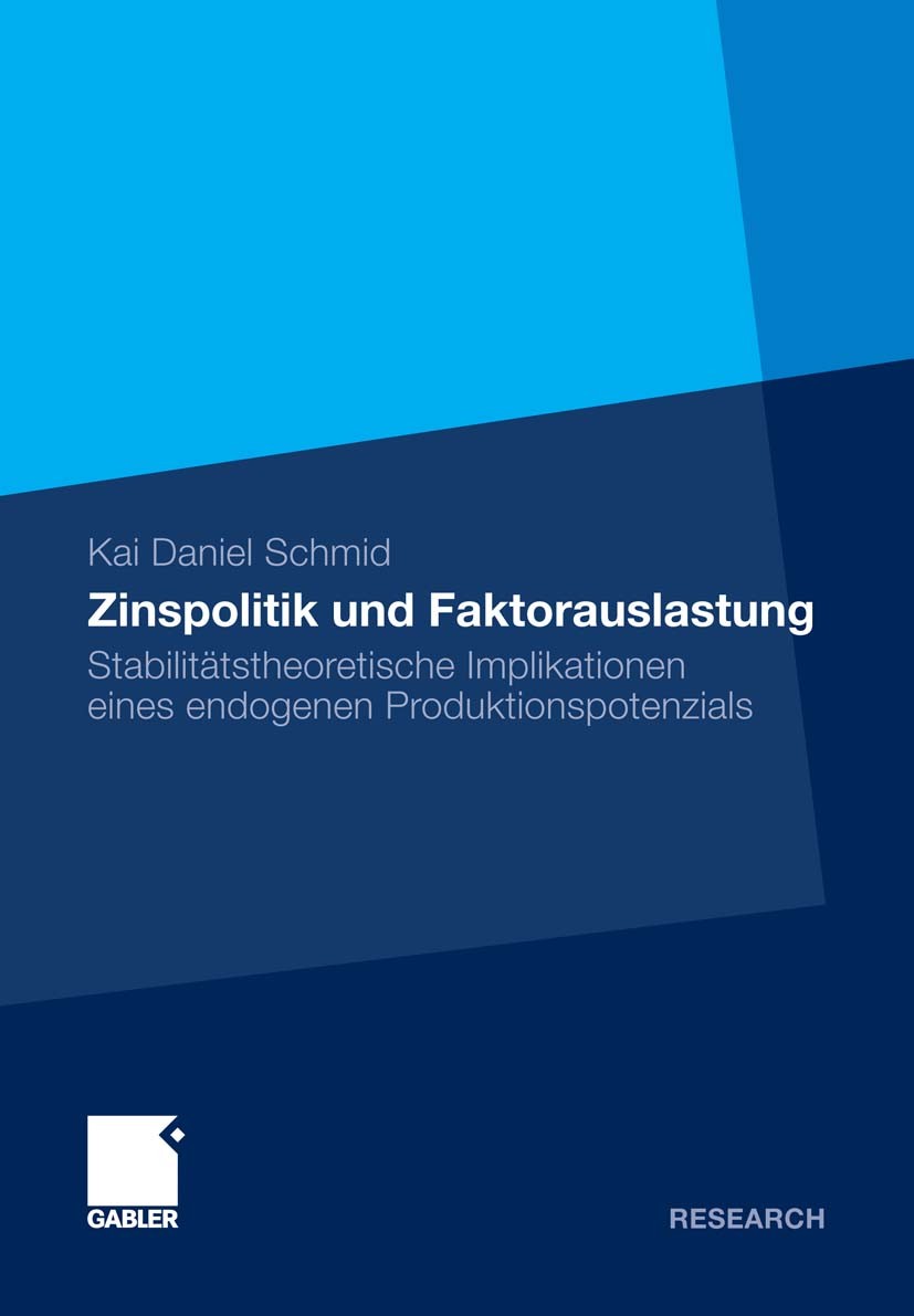 Titlebook: Zinspolitik und Faktorauslastung; Stabilitätstheoretis Kai Daniel Schmid Book 2011 Gabler Verlag | Springer Fachmedien Wiesbaden GmbH, Wies Titlebook: Zinspolitik und Faktorauslastung; Stabilitätstheoretis Kai Daniel Schmid Book 2011 Gabler Verlag | Springer Fachmedien Wiesbaden GmbH, Wies