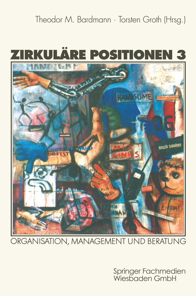 Titlebook: Zirkuläre Positionen 3; Organisation, Manage Theodor M. Bardmann,Torsten Groth Textbook 2001 Springer Fachmedien Wiesbaden 2001 Management. Titlebook: Zirkuläre Positionen 3; Organisation, Manage Theodor M. Bardmann,Torsten Groth Textbook 2001 Springer Fachmedien Wiesbaden 2001 Management.